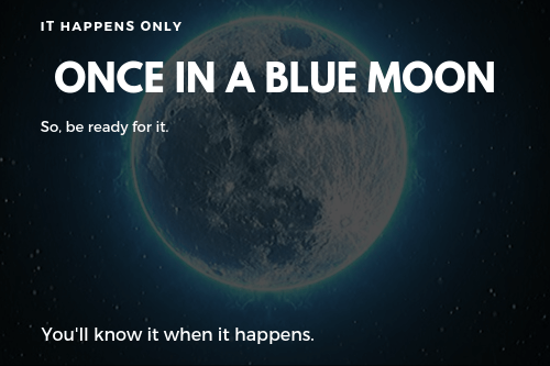 Once In A Blue Moon の意味 使い方 Artisanenglish Jp 英会話