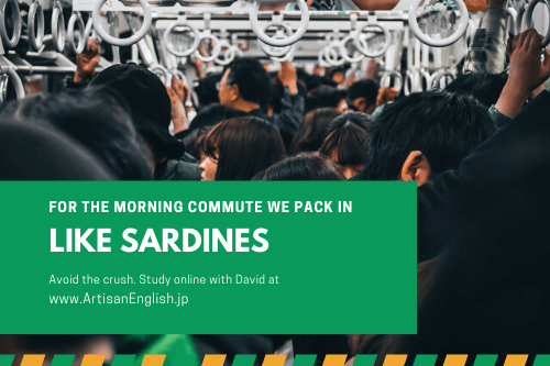 Like Sardines の意味 使い方 Artisanenglish Jp 英会話 ネイティブの英語