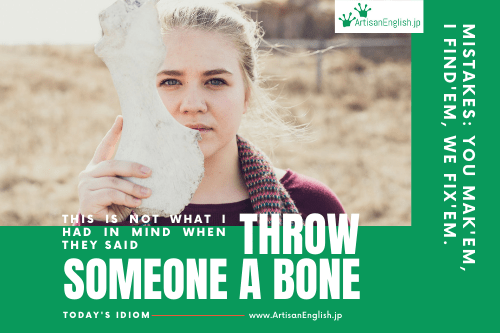 throw-someone-a-bone-artisanenglish-jp