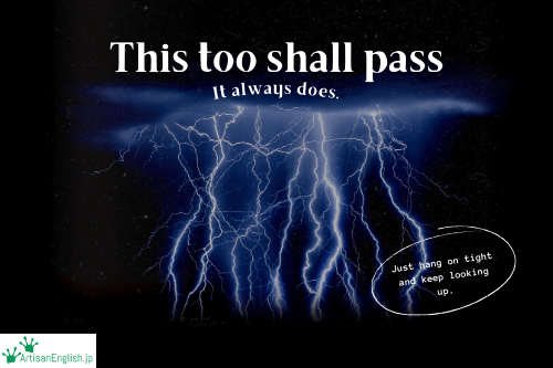 This Too Shall Pass の意味 使い方 Artisanenglish Jp 英会話