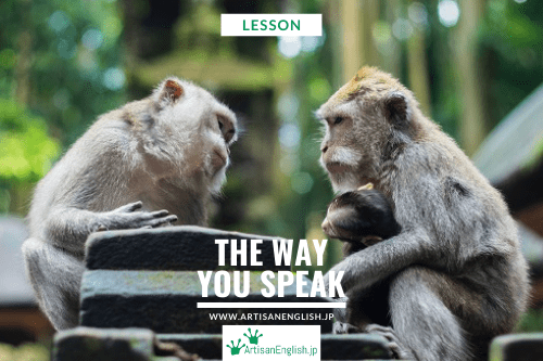 lesson-the-way-you-speak-artisanenglish-jp