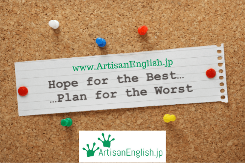 Hope For The Best Plan For The Worst の意味 使い方 Artisanenglish Jp