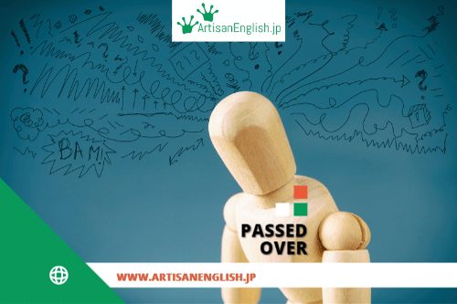 passed-over-artisanenglish-jp